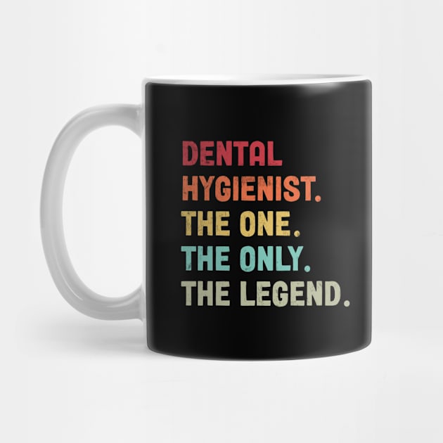 Dental Hygienist -The one - The Legend - Design by best-vibes-only